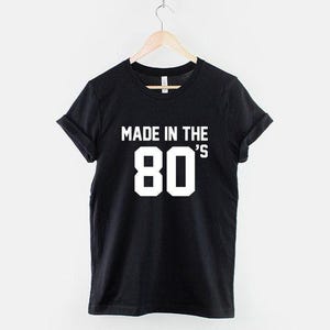 Made In The 80s T-Shirt, Retro 80s Shirt, Vintage Eighties Graphic Tee, 80s Birthday Top, Gift for Him image 1