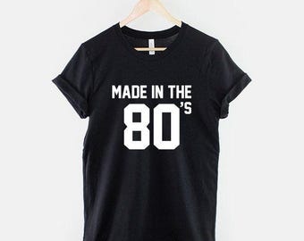 Made In The 80s T-Shirt, Retro 80s Shirt, Vintage Eighties Graphic Tee, 80s Birthday Top, Gift for Him