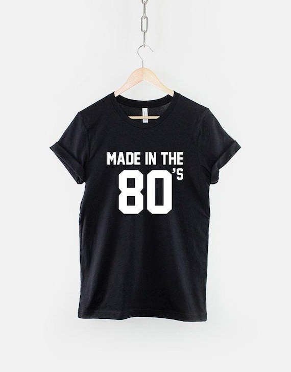 Made In The 80s T-Shirt, Retro 80s Shirt, Vintage Eighties Graphic Tee, 80s Birthday Top, Gift for Him