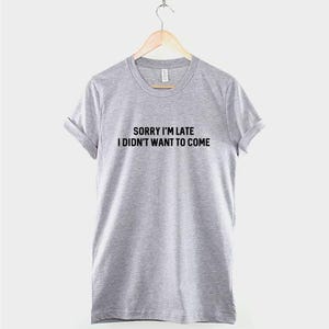 Anti Social Goth T-Shirt: Sorry I'm Late Slogan Tee, Ring Spun Cotton image 3