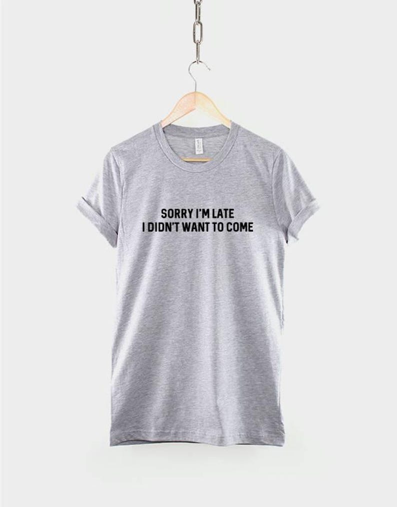 Anti Social Goth T-Shirt: Sorry I'm Late Slogan Tee, Ring Spun Cotton image 3