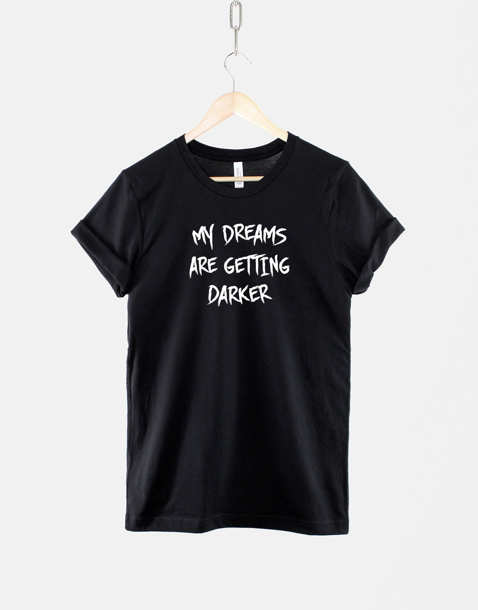Image of My Dreams Are Getting Dark Gothic Tshirt/Halloween Goth T Shirt