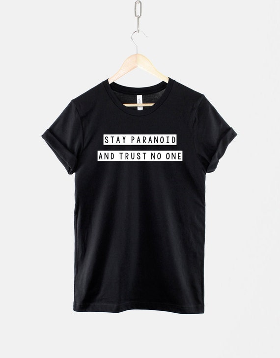 Stay Paranoid and Trust No One Tshirt Anti Social T Shirt Etsy Ireland