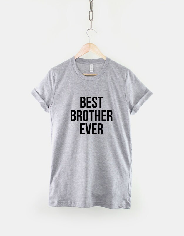 Brother T-shirt - Best Brother Ever Tshirt Bro T Shirt - Etsy