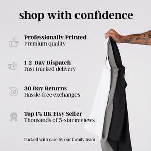 May include: A white, gray, and black t-shirt stack with text reading shop with confidence, Professionally Printed, 1-2 Day Dispatch, 30 Day Returns, Top 1% UK Etsy Seller, and Packed with care by our family team, highlighting service policies.
