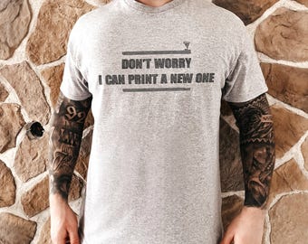 3D Printer Shirt, I Can Print A New One Slogan Tee, Maker Tech Humor Top