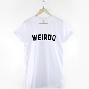 Weirdo T-Shirt Weirdo Streetwear Shirt Womens Streetwear Weird Slogan T-Shirt White