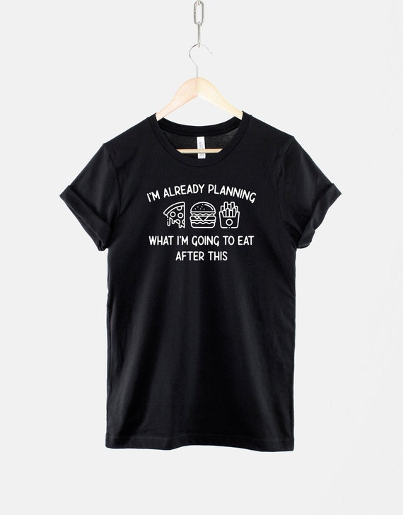 Foodie T-Shirt, Funny Quote Planning What To Eat Next (Unisex S-2XL)