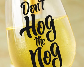 Don't Hog The Nog SVG Cutting File Wine Glass Svg SVG files for Silhouette Cameo Svg Cutting Files Christmas Svg Drinking Svg