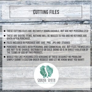 May include: Cutting files for digital download. The text reads "These cutting files are instantly downloadable, but are not personalized. These are digital items, nothing will be mailed to you and no refunds are given after purchase. Files included in purchase are .svg, .png, .jpg and .studio3. Purchase includes both personal and commercial use, but files themselves are not to be shared, distributed or sold. Doing so is in direct violation of the terms of use of this product. Would you like personalized versions of these designs? No problem! Simply submit a custom order request and let me know what you want!"  The text is in black on a woodgrain background. The logo "Shauna Smith Photography Design" is in black and white.