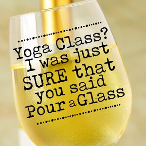 Wine Glass Decal - Yoga SVG - Yoga Class I Thought You Said Pour A Glass SVG - Funny SVG - Mom Svg - Silhouette Cameo - Circuit Svg Files