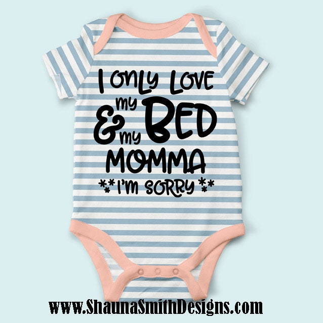 Download I Only Love My Bed & My Momma SVG Mamma SVG Dog T-shirt | Etsy