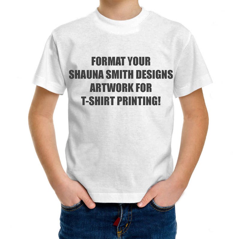 Format your Shauna Smith Designs PRINTABLE Artwork for Tshirt Printing Does NOT include actual printing or shipping of artwork. image 1