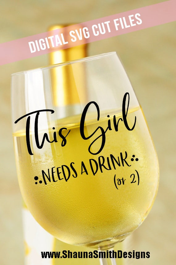 Download 21st Birthday Svg This Girl Needs A Drink Svg Wine Glass Etsy