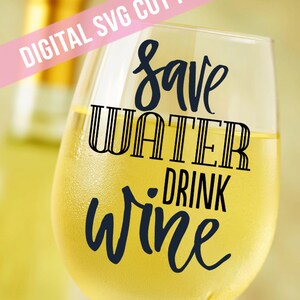 Décalque de verre de vin - Save Water Drink Wine SVG - Wine SVG - Water Svg - Funny Svg - Wine Lover Gift - Silhouette Cameo - Circuit Explore
