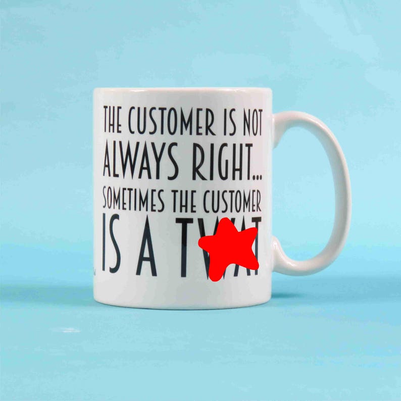 Mature Sweary Mug the Customer is Not Always Right Vintage Etsy UK