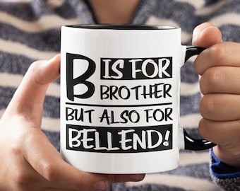 B is for Brother Mug | Also for Bell end | Funny Brother Gift | Birthday gift for Brother | Novelty Present | Bellend | Gag Joke Present
