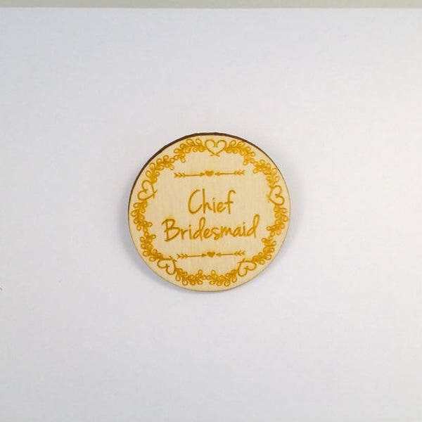 Wooden Wedding Badge ~ Chief Bridesmaid Pin Back Badge ~ Hen Night Party Bachelorette ~ Laser Engraved