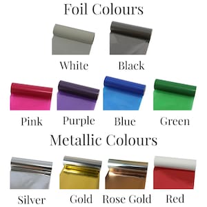 May include: Image showcasing rolls of foil in various colors, including white, black, pink, purple, blue, green, silver, gold, rose gold, and red. The text "Foil Colours" and "Metallic Colours" are displayed.