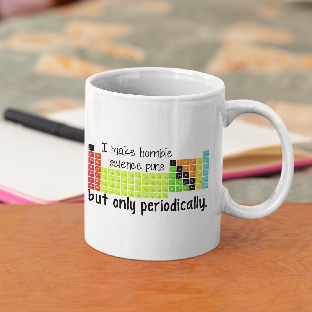 Science Teacher Mugperiodic Table Mugscience Geek Gift Science Puns