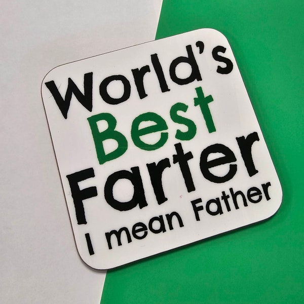 Worlds best farter ~ mean father ~ Fathers Day Gift ~ Dad coaster ~ Dad Birthday ~ Dad Coffee ~ Gift for Dad