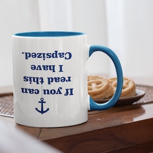 Funny Boat Mug If you can read this I have capsized - Sailing Gift - 11oz Mug With Yellow or Red inner