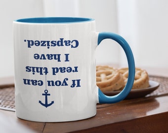 Funny Boat Mug If you can read this I have capsized - 11oz Mug With Black, Pink, Yellow, Orange, Blue or Red inner