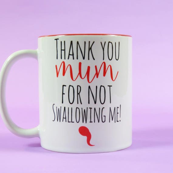 Swallowing Mug Thank You Mum For Not Swallowing Me Etsy