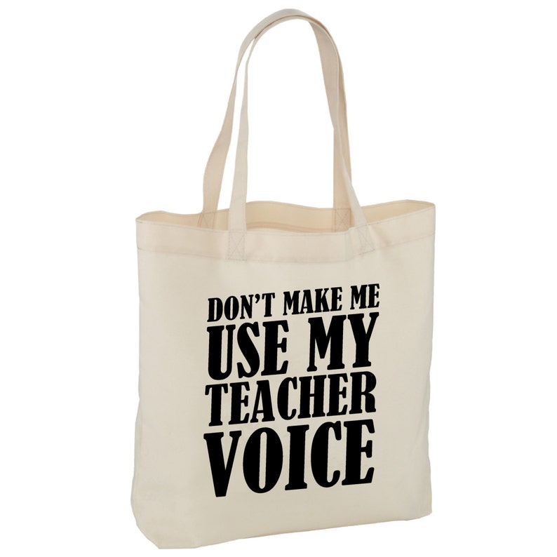Don/'t make me use my teacher voice Large Shopping Tote Bag