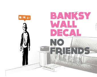 No friends Banksy wall decal sticker. Choose your size!