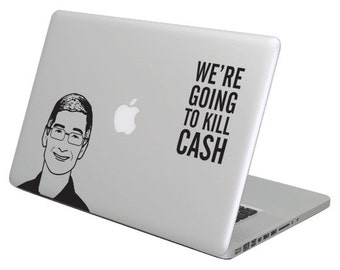 We're going to kill cash Tim Cook New MacBook Decal sticker. Choose your size.