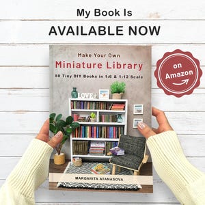 Créez votre propre bibliothèque miniature : 80 petits livres à faire soi-même aux échelles 1/6 et 1/12 (édition imprimée)
