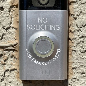 NO SOLICITING Don't Make It Weird Permanent Vinyl Decal for Cover of Ring Video Doorbell
