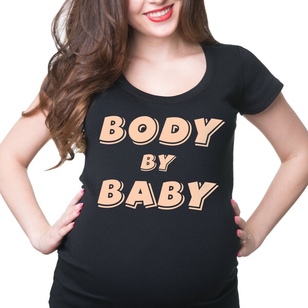 Body By Baby Pregnancy T-shirt Maternity Tee Shirt Baby Shower Gift