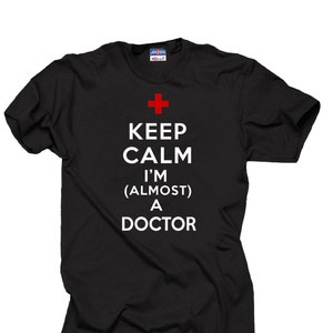 Keep Calm I Am Almost A Doctor T-Shirt Gift For Doctor MD Tee Shirt