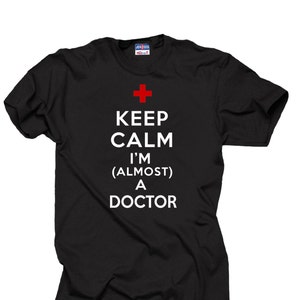 Keep Calm I Am Almost A Doctor T-Shirt Gift For Doctor MD Tee Shirt image 1