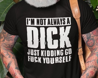 Camiseta divertida y ofensiva para hombre: regalo de cumpleaños con humor