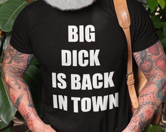 Funny 'Big D*ck Is Back In Town' T-Shirt - Gag Gift Tee