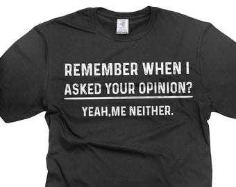 Funny Humor shirt Your Opinion Funny Mens t-shirt Birthday Gift shirt