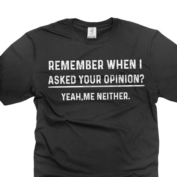 Funny Humor shirt Your Opinion Funny Mens t-shirt Birthday Gift shirt