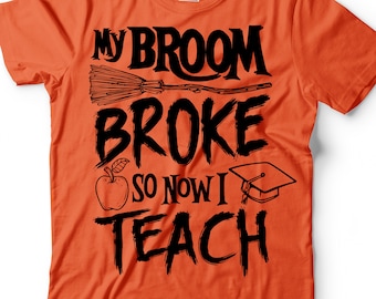 Halloween Teacher T-shirt Halloween costume gift for teacher funny Witch tee Shirt Now Broom Teacher Tee Shirt