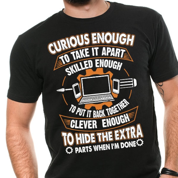 Computer Repair T-shirt Funny Curious Enough Technician software engineer computer Engineer Engineering repair Technician Funny best Gift