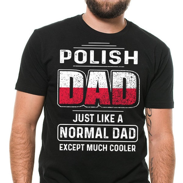 Polish Dad T-shirt Fathers day Poland T-shirt Polish father Birthday Gift shirt Polish dad shirt Mens T-shirt