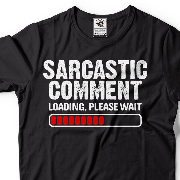 Mens Sarcasm Funny Shirt Sarcastic comment Loading Birthday Gift Funny Tee Shirt Mens Shirt