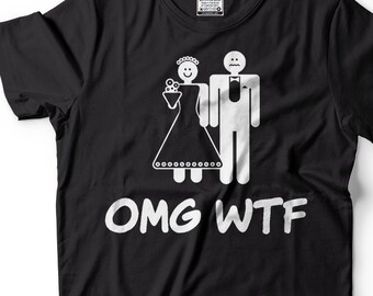 OMG WTF Marriage Engagement T-shirt mens Funny shirt Wedding tee shirt