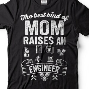 Engineer Mom T-shirt Engineer&#39;s Mother Tee Gift for Mom Best Moms raise an Engineer Birthday Gift Engineering T-shirt Professional Tee