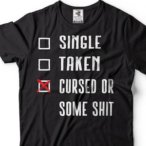 Funny T-shirt Single Taken Tee Shirt Funny Single Man Single Woman Relationship T-shirt Birthday Gift Marital Status Single Tee