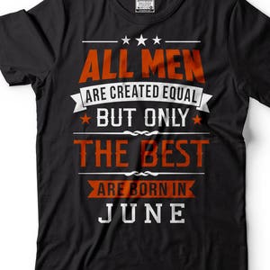 Born in June Birthday Tee shirt Legends are Born in June Gift T-shirt Birthday T-shirt