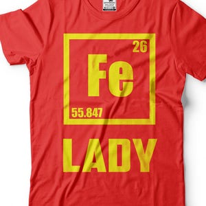Iron lady Fe Chemical element Chemistry Teacher Chemist Ironlady Funny T-shirt