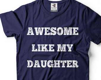 Awesome Like my daughter Mens t-shirt Fathers day Gift shirt for Dad Daddy Papa Tee Shirt Daughter dad Shirt Father&#39;s day Tee